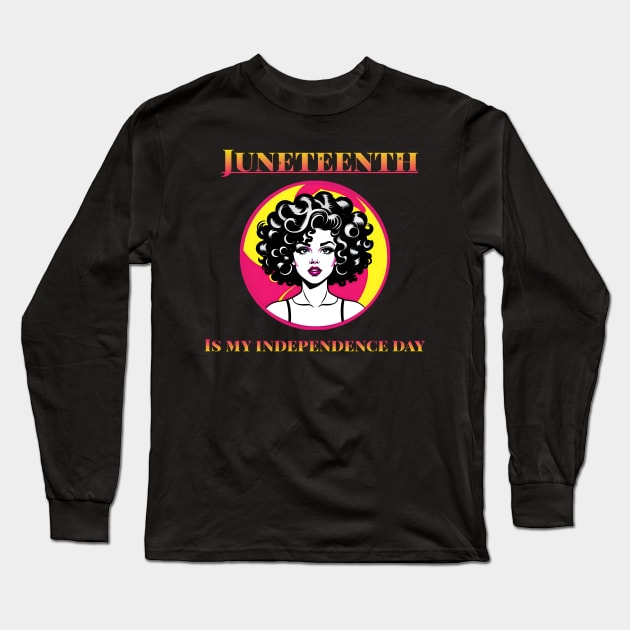 Juneteenth is My Independence Day Juneteenth Queen Melanin African American Women Long Sleeve T-Shirt by r.abdulazis